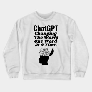 ChatGPT changing the world one word at a time Crewneck Sweatshirt